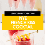 French Kiss Cocktail | Lexi's Clean Kitchen