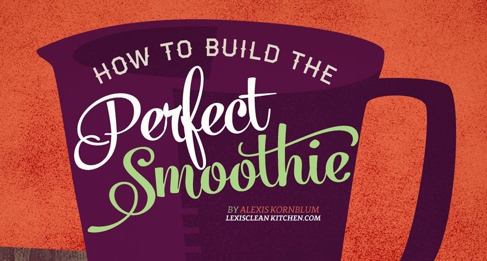 How To Build The Perfect Smoothie
