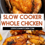 Slow cooker whole chicken.