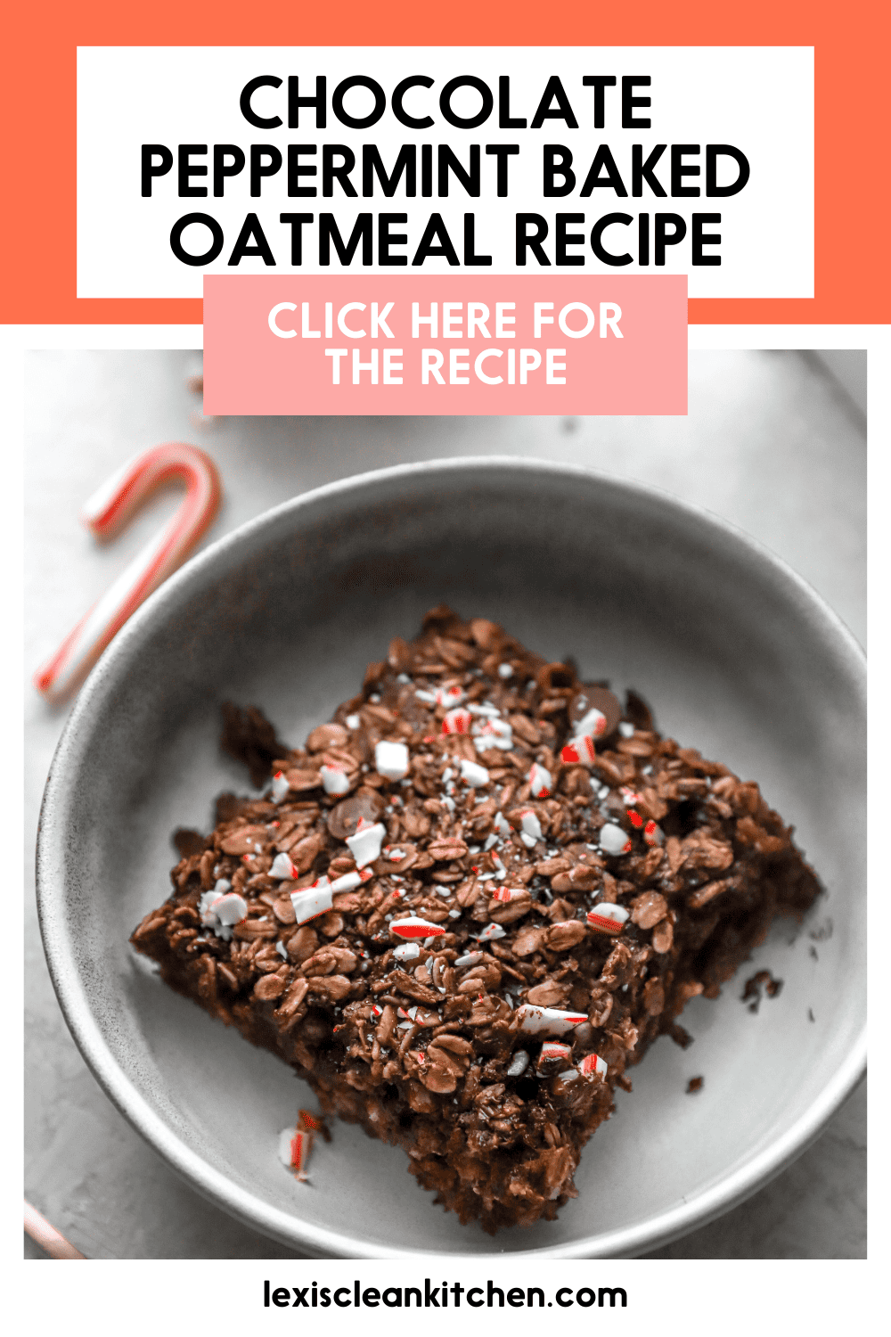 Chocolate Peppermint Baked Oatmeal Recipe - Lexi's Clean Kitchen