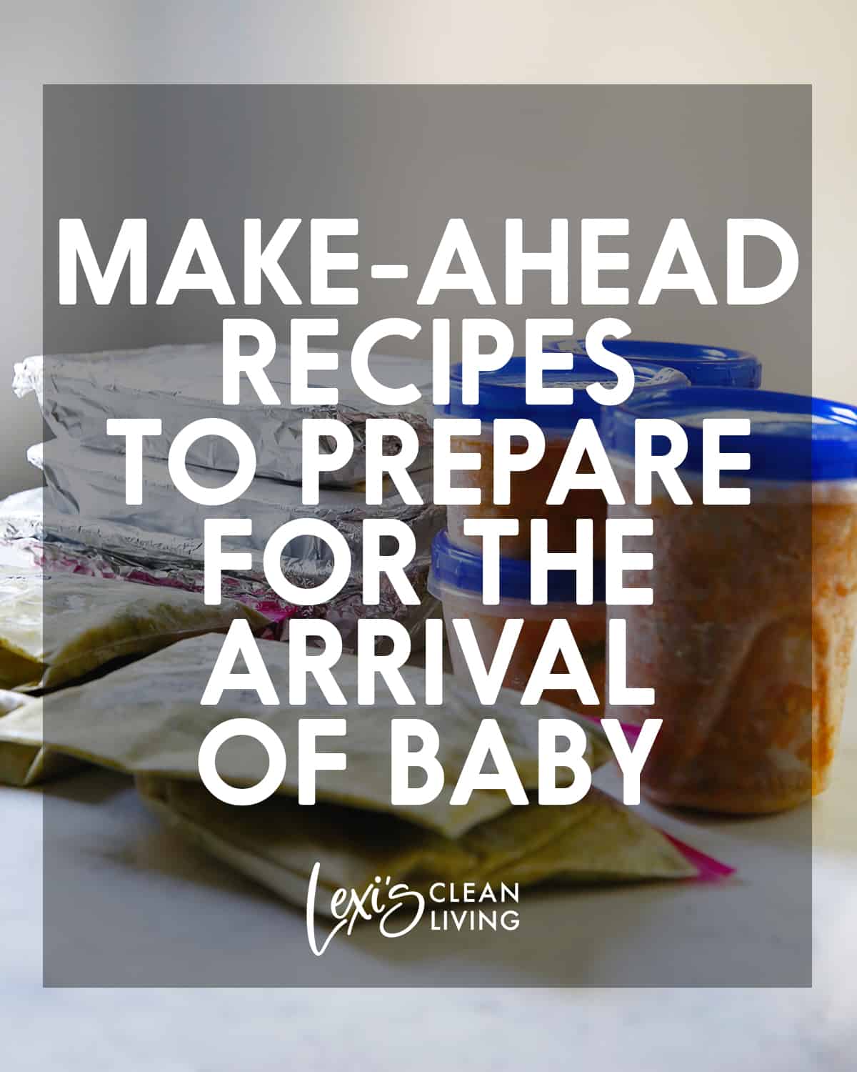 Make-Ahead Recipes to Prepare for the Arrival of Baby