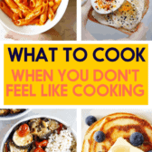 What to Cook When You Don't Feel Like Cooking - Lexi's Clean Kitchen