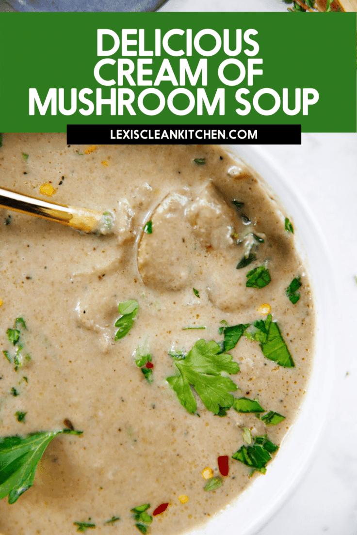 Homemade Cream of Mushroom Soup (Lightened-Up!) - Lexi's Clean Kitchen