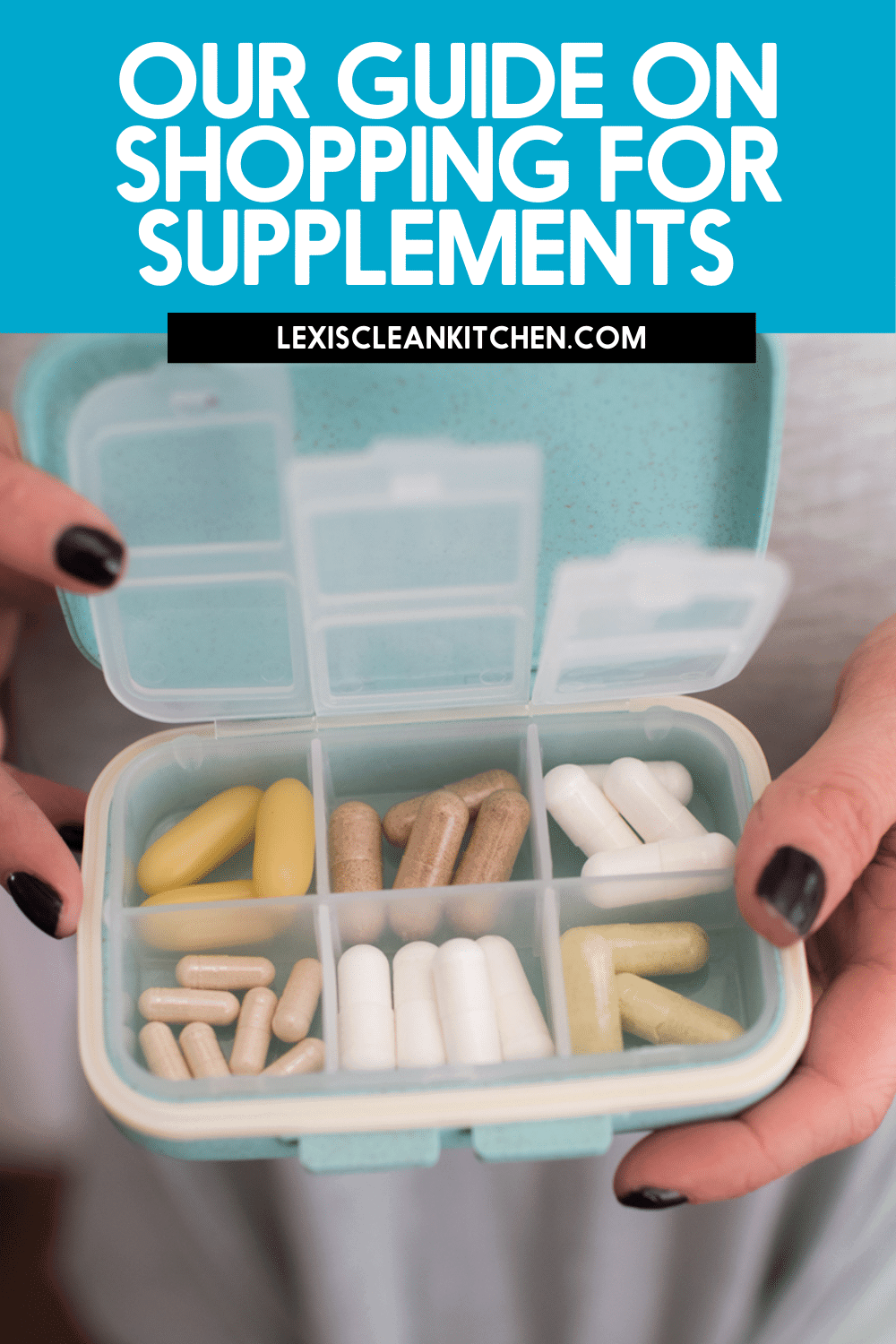 The Real Deal With Supplements - Lexi's Clean Kitchen