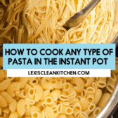 How to Cook Any Type of Pasta in the Instant Pot